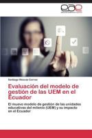 Evaluacion del Modelo de Gestion de Las Uem En El Ecuador 3847368192 Book Cover