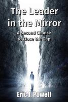 The Leader in the Mirror: Second Chance to Close the Gap 0993795137 Book Cover