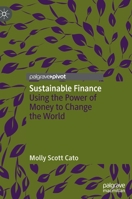 Sustainable Finance: Using the Power of Money to Change the World 3030915778 Book Cover