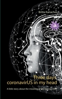 Three days coronavirUS in my head: A little story about the meaning of the Corona crisis 3751917268 Book Cover