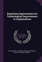 Exploiting Opportunities for Technological Improvement in Organizations 1378993950 Book Cover