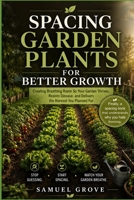 Spacing Garden Plants for Better Growth: Creating breathing room so your garden thrives, resists disease, and delivers the harvest you planned for B0H9JCYPT4 Book Cover