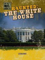Haunted! The White House 1433992698 Book Cover
