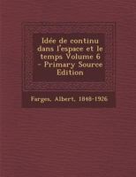 Id�e de Continu Dans l'Espace Et Le Temps; Volume 6 1294077090 Book Cover