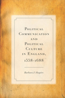 Political Communication and Political Culture in England, 1558-1688 0804783624 Book Cover