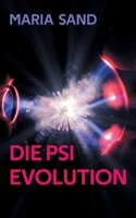 Die Psi Evolution: Wecke deine psychischen Kräfte (German Edition) 3695179201 Book Cover