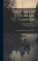 The Poems of Schiller, Complete: Including All His Early Suppressed Pieces 1021172065 Book Cover