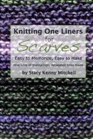 Knitting One Liners for Scarves: Easy to Memorize, Easy to Make 1502889099 Book Cover
