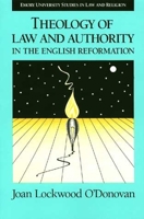Theology of Law and Authority in the English Reformation (Emory University Studies in Law and Religion) 0802848508 Book Cover