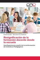 Resignificación de la formación docente desde la escuela 3659060496 Book Cover