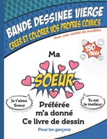Bande dessin�e vierge - Ma Soeur Pr�f�r�e ma donn� ce livre, Super cahier de dessin anim� vierge pour les gar�ons: Dessiner vos propres comics, 150 pages, Couverture souple, Finition matte, Dimension: 1654698105 Book Cover