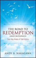 The Road to Redemption (and Blessings): Four Key Areas of Total Victory 1478768398 Book Cover