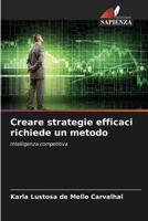 Creare strategie efficaci richiede un metodo (Italian Edition) 620776479X Book Cover