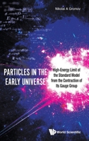 Particles in the Early Universe: High-Energy Limit of the Standard Model from the Contraction of Its Gauge Group 9811209723 Book Cover