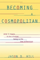 Becoming a Cosmopolitan: What It Means to Be a Human Being in the New Millennium 1442210419 Book Cover