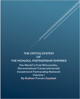 The Ortoq System of the Mongol Partnership Empires: The World's First Rhizomatic, Decentralized, Transcontinental Investment Partnership Network B0FCJMRYNM Book Cover
