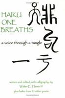 Haiku One Breaths: A Voice Through a Tangle 0974360317 Book Cover