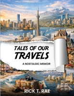 Tales of Our Travels: A Nostalgic Memoir B0GXLRQCYB Book Cover