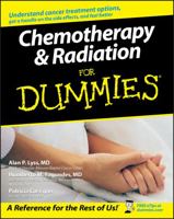 Chemotherapy and Radiation For Dummies 0764578324 Book Cover
