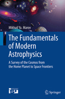 The Fundamentals of Modern Astrophysics: A Survey of the Cosmos from the Home Planet to Space Frontiers (Springerbriefs in Astronomy) 1461487293 Book Cover