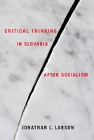 Critical Thinking in Slovakia After Socialism 1580464378 Book Cover