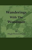 Wanderings with the Woodman 1444656252 Book Cover