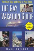 The Gay Vacation Guide: The Best Trips and How to Plan Them 0758202660 Book Cover