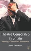 Theatre Censorship in Britain: Silencing, Censure and Suppression 0230223788 Book Cover