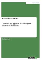„Undine" als typische Erzählung der deutschen Romantik 3640918495 Book Cover