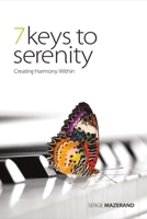 7 Keys to Serenity: Creating Harmony Within 0995197709 Book Cover