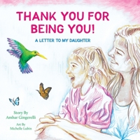 Thank You for Being You: A Letter to my Daughter 1643886886 Book Cover