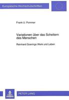 Variationen Ueber Das Scheitern Des Menschen: Reinhard Goerings Werk Und Leben 3631300778 Book Cover