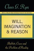 Will, Imagination, and Reason: Babbitt, Croce, and the Problem of Reality 1560009187 Book Cover