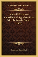 Lettera Di Francesco Cancellieri Al Sig. Abate Don Niccola Saverio Dormi (1808) 1167441613 Book Cover