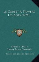 Le Corset A Travers Les Ages (1893) 2329756534 Book Cover