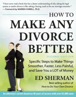 Make Any Divorce Better!: Specific Steps to Make Things Smoother, Faster, Less Painful, and Save You a Lot of Money 0944508642 Book Cover