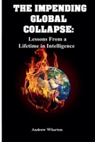 The Impending Global Collapse: Lessons From a Lifetime in Intelligence B0GSCQ6X3W Book Cover