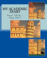 My Academic Diary: Sept 2016 - Aug 2017 1537236385 Book Cover