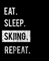 Eat Sleep Skiing Repeat: 2020 Calendar Day to Day Planner Dated Journal Notebook Diary 8 x 10 110 Pages Clean Detailed Book 1699016208 Book Cover