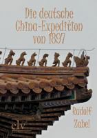 Die Deutsche China-Expedition Von 1897 3956560388 Book Cover