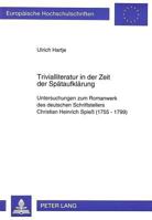 Trivialliteratur in Der Zeit Der Spaetaufklaerung: Untersuchungen Zum Romanwerk Des Deutschen Schriftstellers Christian Heinrich Spieß (1755-1799) 3631493959 Book Cover