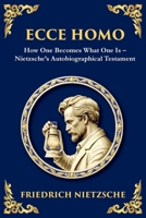 Ecce Homo: How to Become Who You Are (Large Print Deluxe Edition For Easy Reading) 1806982927 Book Cover