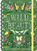 Katie Daisy 2021 - 2022 On-the-Go Weekly Planner: 17-Month Calendar with Pocket (Aug 2021 - Dec 2022, 5" x 7" closed): Wild Beauty: On-the-Go Weekly Planner 1631368311 Book Cover