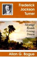 Frederick Jackson Turner: Strange Roads Going Down 0806130393 Book Cover