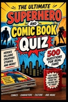 The Ultimate Superhero & Comic Book Quiz: 500 Questions & Challenges for Comic Book & Superhero Fans (The Big Quiz Collection) B0HJYYLZCS Book Cover