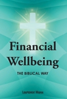 Financial Wellbeing: The Biblical Way 1038335426 Book Cover