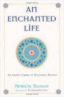 An Enchanted Life : An Adept's Guide to Masterful Magick 1564145662 Book Cover