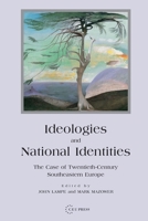 Ideologies and National Identities: The Case of Twentieth-Century Southeastern Europe 9639241822 Book Cover