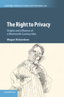 The Right to Privacy: Origins and Influence of a Nineteenth-Century Idea 1108411681 Book Cover