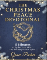 THE CHRISTMAS PEACE DEVOTIONAL: 5 Minutes to Quiet Your Mind and Recharge Your Spirit (Faith Forward: Devotionals for Every Generation) B0G5J85S94 Book Cover
